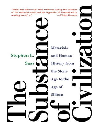 cover image of The Substance of Civilization: Materials and Human History from the Stone Age to the Age of Silicon